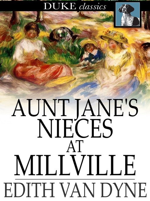 Titeldetails für Aunt Jane's Nieces at Millville nach Edith Van Dyne - Verfügbar